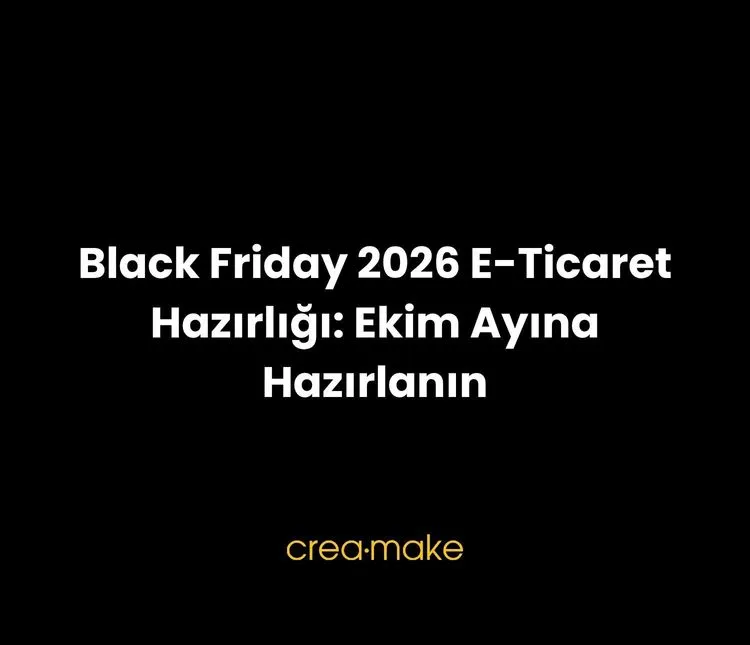 Black Friday 2026 E-Ticaret Hazırlığı: Ekim Ayında Yapılması Gerekenler