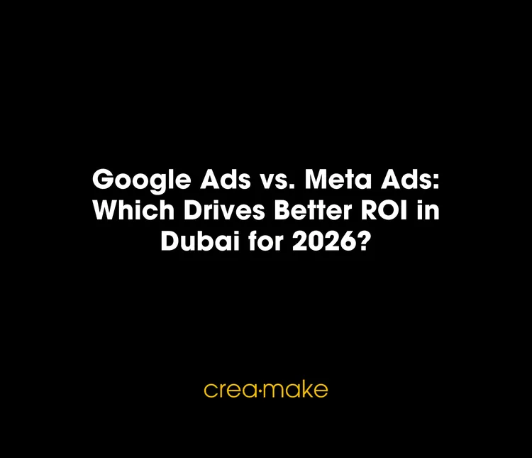 Google Ads vs. Meta Ads: Which Drives Better ROI in Dubai for 2026?