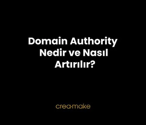 Domain Authority Nedir ve Nasıl Artırılır?