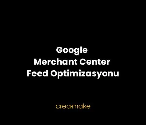 Google Merchant Center Feed Optimizasyonu