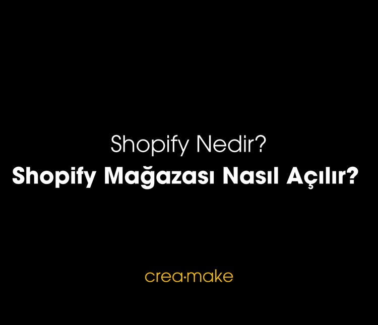 Shopify Nedir? Shopify Mağazası Nasıl Açılır?