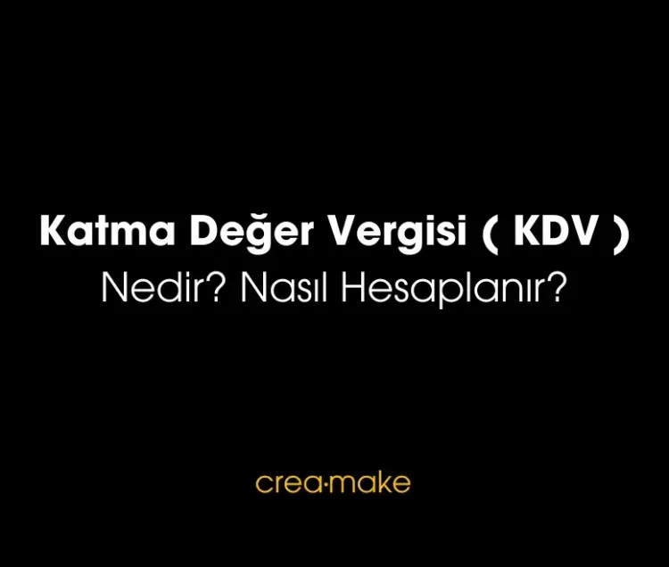 Katma Değer Vergisi ( KDV ) Nedir? Nasıl Hesaplanır?