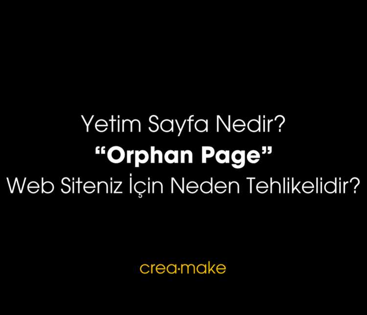 Yetim Sayfalar: Web Siteniz İçin Neden Tehlikelidir?