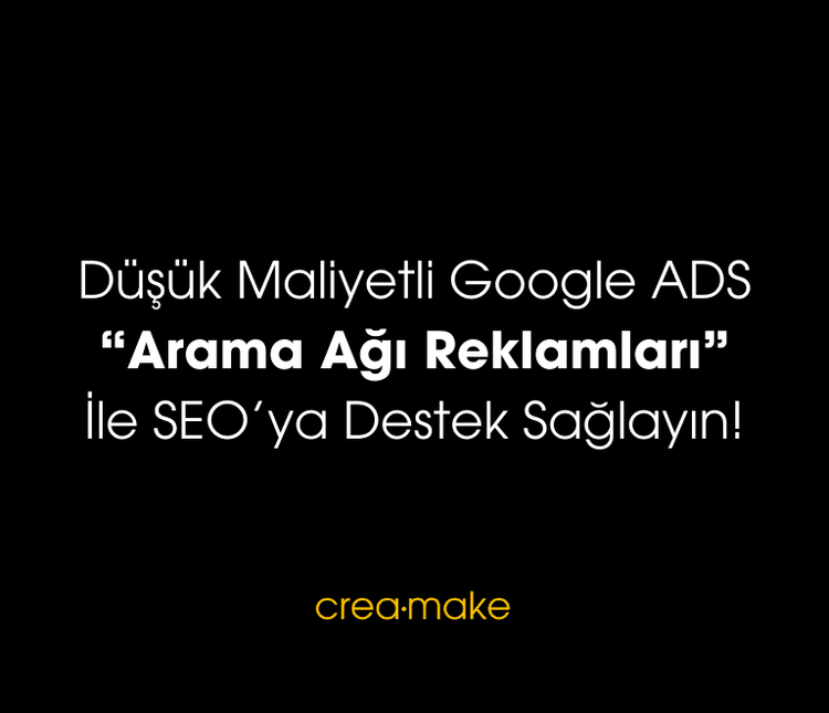 Düşük Maliyetli Arama Ağı Reklamları İle SEO’ya Destek