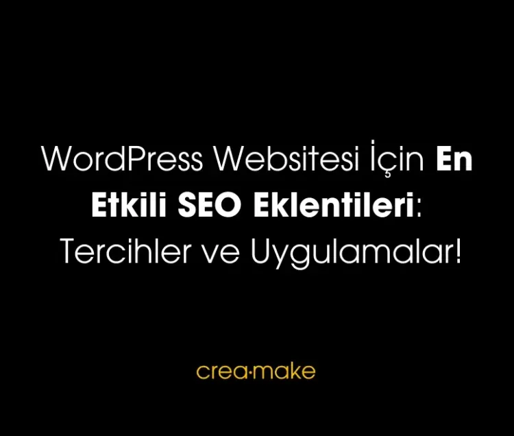 WordPress Websitesi İçin En Etkili SEO Eklentileri: Tercihler ve Uygulamalar!