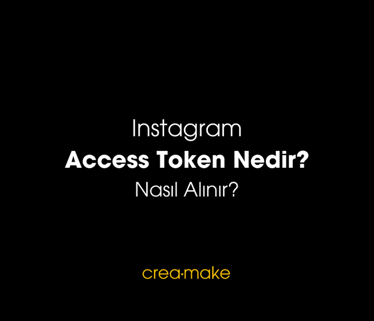 Instagram Access Token Nedir? Nasıl Alınır?