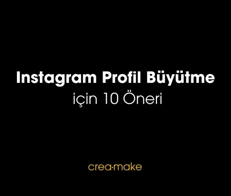 Instagram Profil Büyütme için 10 Öneri
