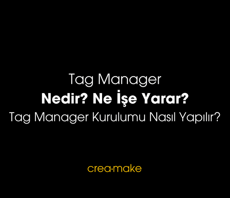 Tag Manager Nedir? Ne İşe Yarar?