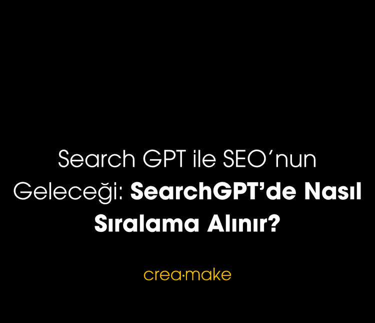 Search GPT ile SEO'nun Geleceği: SearchGPT'de Nasıl Sıralama Alınır?