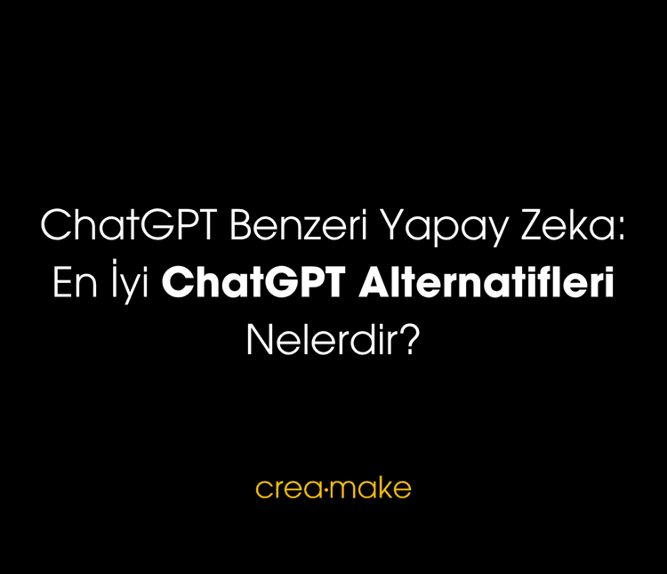 ChatGPT Benzeri Yapay Zeka: En İyi ChatGPT Alternatifleri Nelerdir?