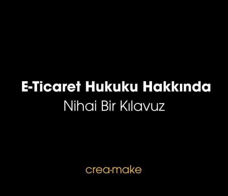 E-Ticaret Hukuku Hakkında Nihai Bir Kılavuz