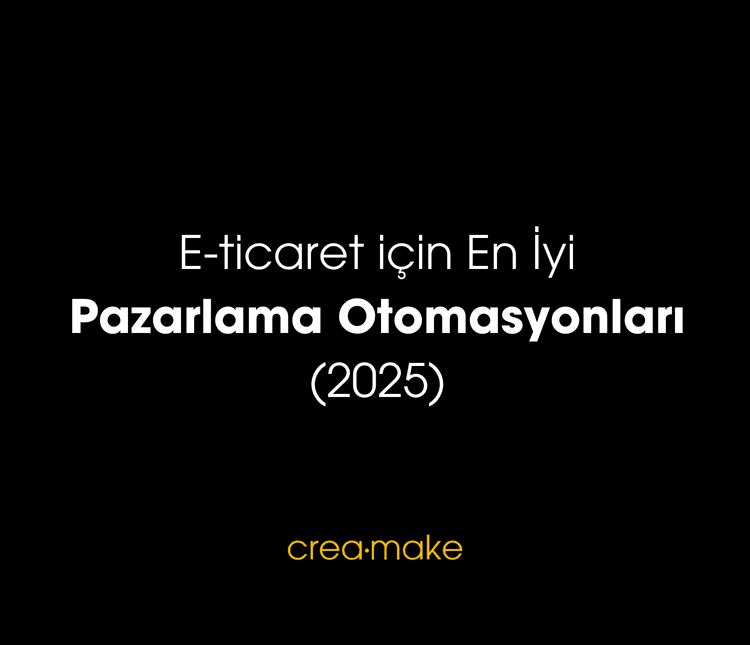E-Ticaret için En İyi Pazarlama Otomasyonları 2025