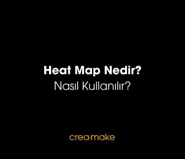 Heat Map Nedir? Nasıl Kullanılır?
