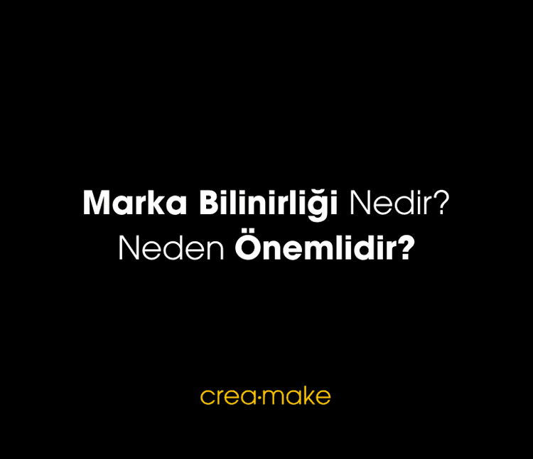 Marka Bilinirliği Nedir? Neden Önemlidir?