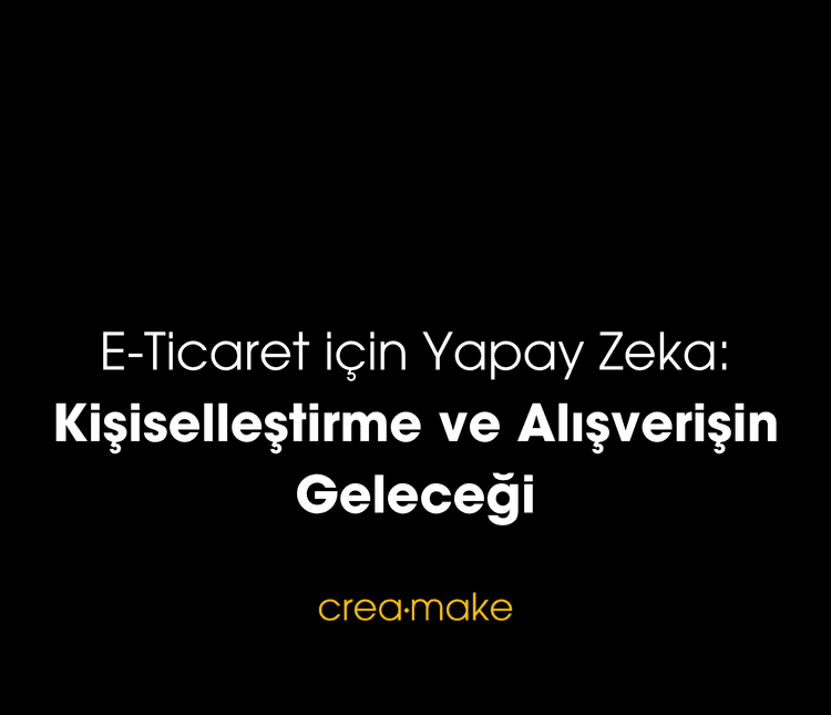 E-Ticaret İçin Yapay Zeka Geleceği Nasıl Şekillendiriyor?
