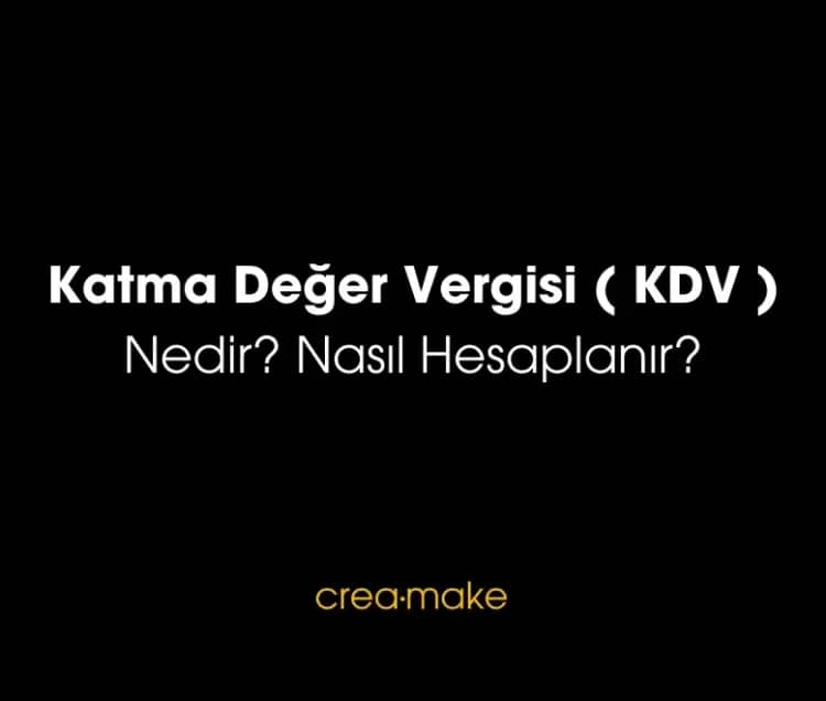 Katma Değer Vergisi ( KDV ) Nedir? Nasıl Hesaplanır?