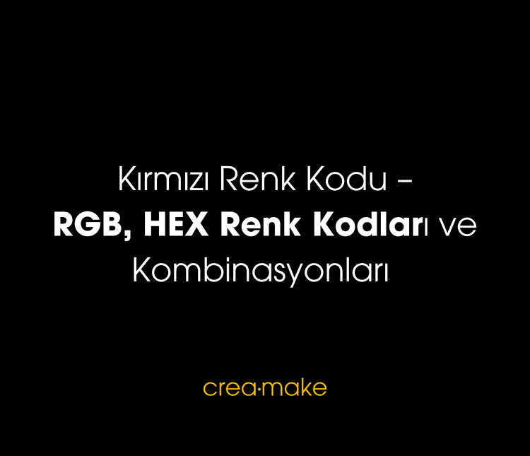 Kırmızı Renk Kodu – RGB, HEX Renk Kodları ve Kombinasyonları 