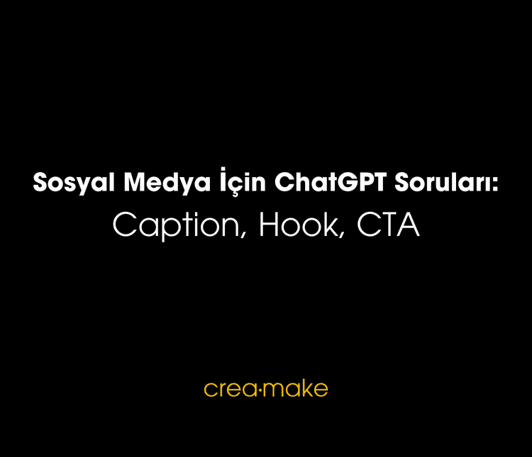 Sosyal Medya İçin ChatGPT Soruları: Caption, Hook, CTA