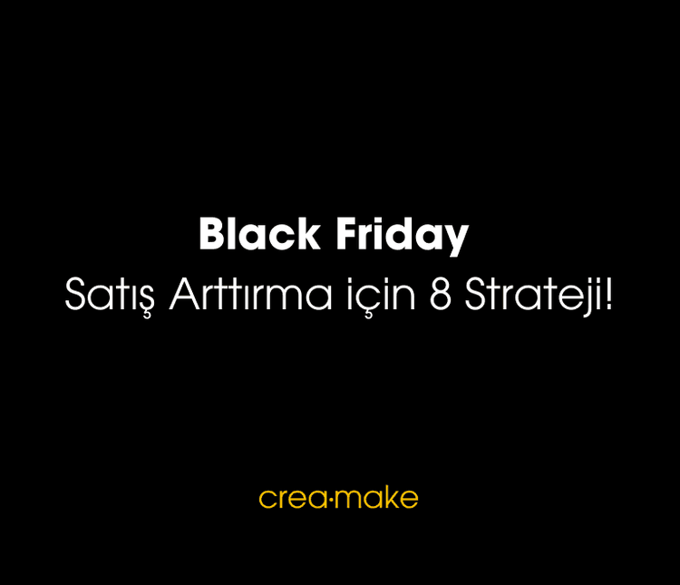 Black Friday Satış Arttırma Stratejileri Nelerdir?