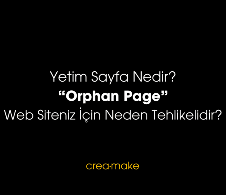 Yetim Sayfalar: Web Siteniz İçin Neden Tehlikelidir?