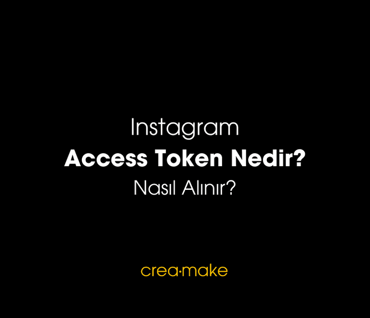 Instagram Access Token Nedir? Nasıl Alınır?