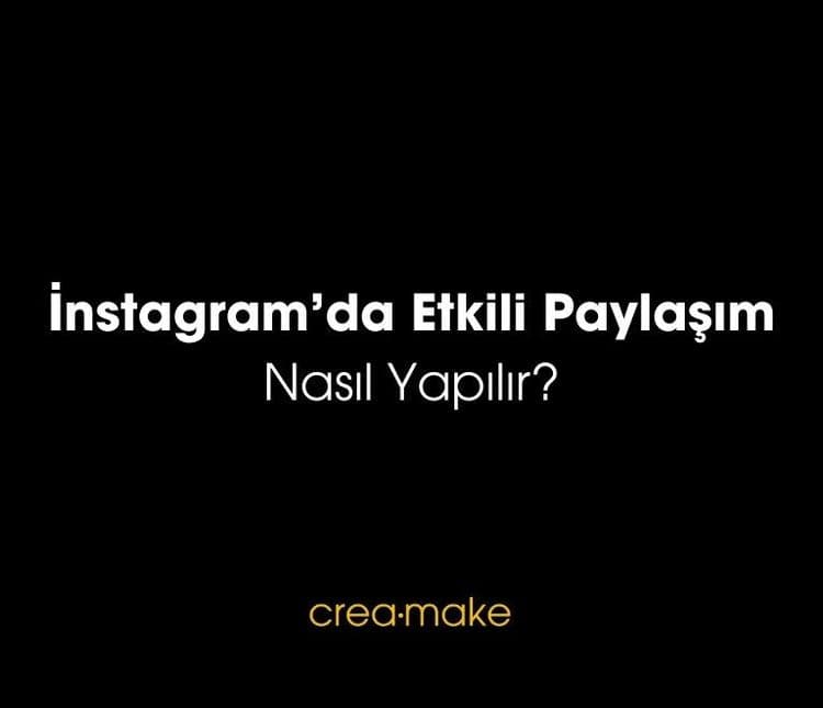 Instagram’da Etkili Paylaşım Nasıl Yapılır?