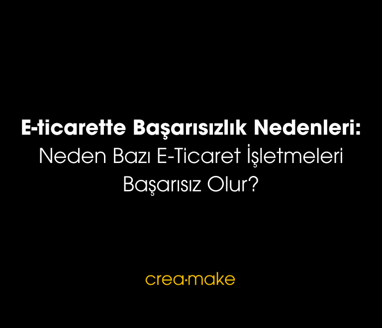 E ticarette Basarisizlik Nedenleri Neden Bazi E Ticaret Isletmeleri Basarisiz Olur