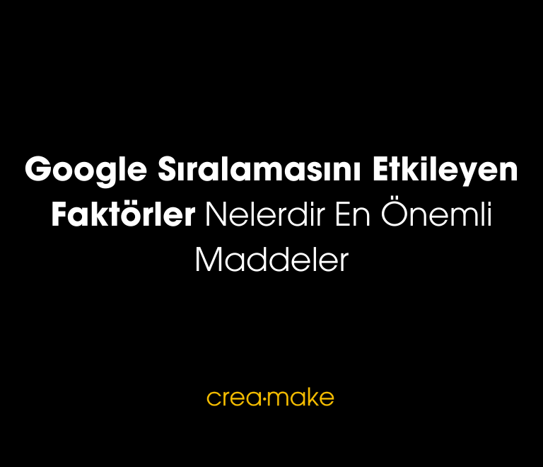 Google Siralamasini Etkileyen Faktorler Nelerdir En Onemli MaddelerGoogle Siralamasini Etkileyen Faktorler Nelerdir En Onemli Maddeler