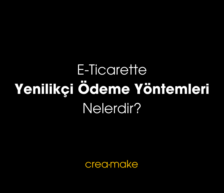 E Ticarette Yenilikci Odeme Yontemleri Nelerdir