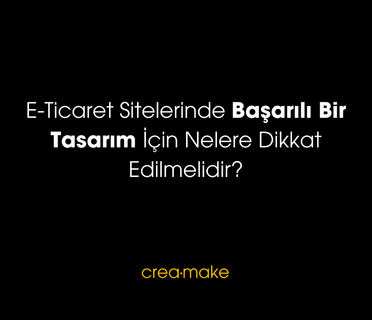 E Ticaret Sitelerinde Basarili Bir Tasarim Icin Nelere Dikkat Edilmelidir