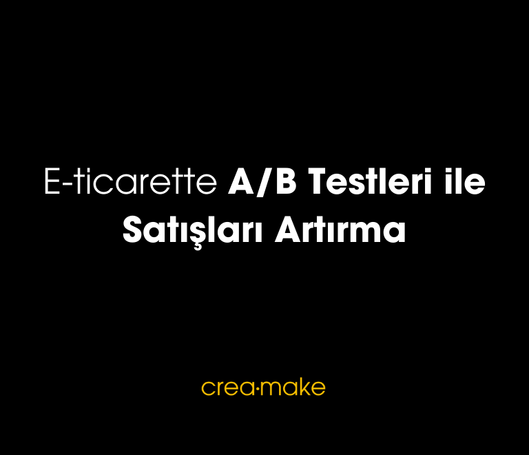 E ticarette AB Testleri ile Satislari Artirma