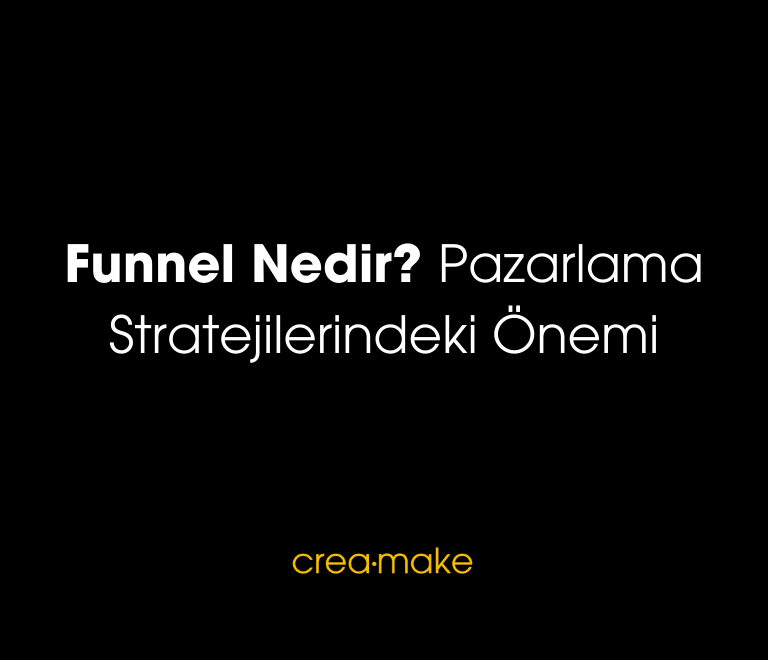 Funnel Nedir Pazarlama Stratejilerindeki Onemi