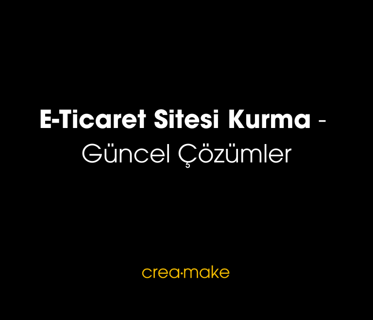 E Ticaret Sitesi Kurma – Guncel Cozumler