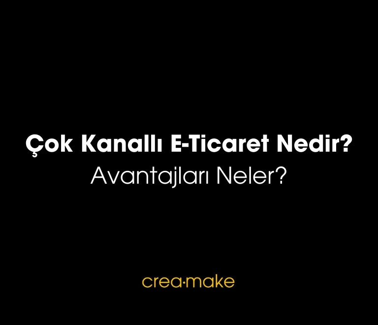 3. 09.04.2024 Cok Kanalli E Ticaret Nedir Avantajlari Neler